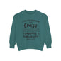 Funny Unisex Sweatshirt - 'I Try to Contain My Crazy'