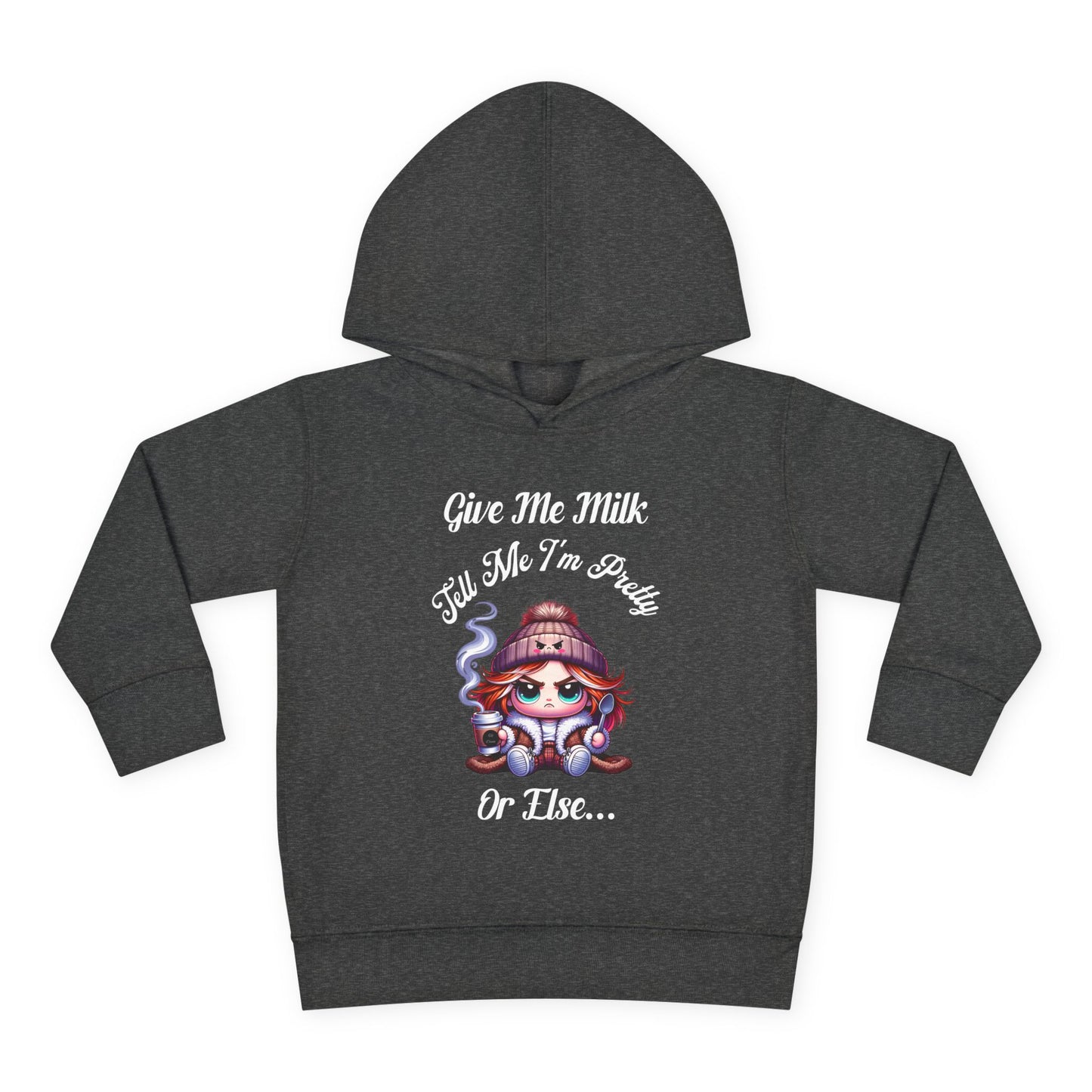 Cute Toddler Hoodie - "Give Me Milk, Tell Me I'm Pretty" Fleece Sweatshirt