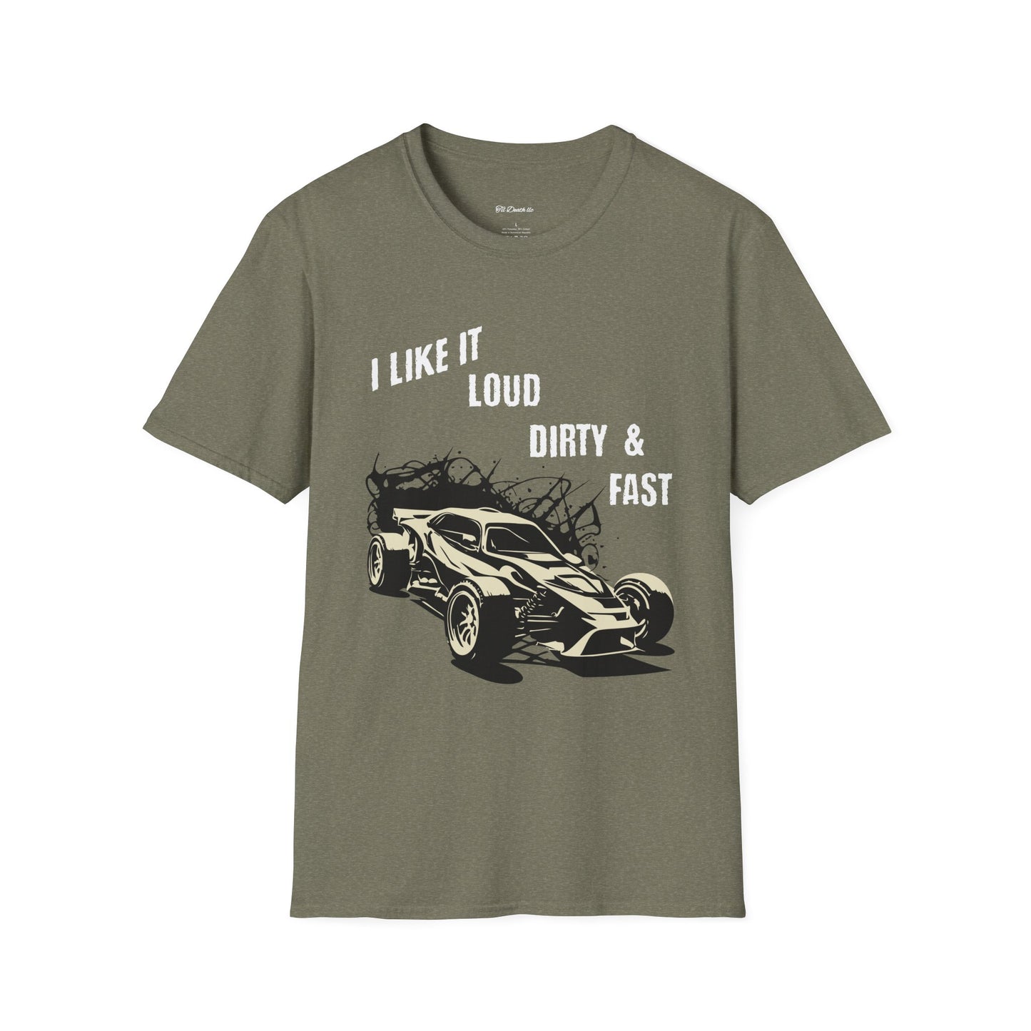 I Like It Loud Dirty & Fast Unisex Softstyle T-Shirt