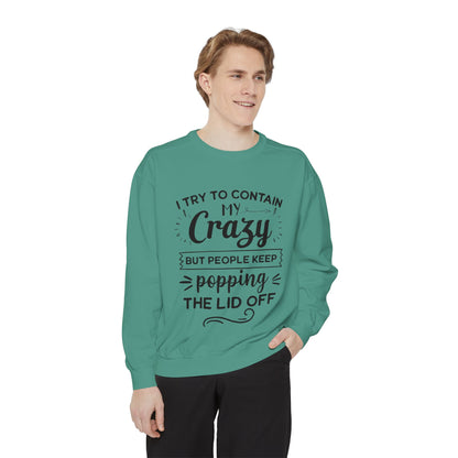 Funny Unisex Sweatshirt - 'I Try to Contain My Crazy'