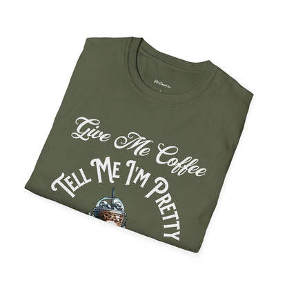 Coffee Lover T-Shirt - Give Me Coffee and Tell Me I'm Pretty