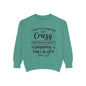 Funny Unisex Sweatshirt - 'I Try to Contain My Crazy'