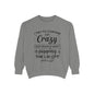 Funny Unisex Sweatshirt - 'I Try to Contain My Crazy'