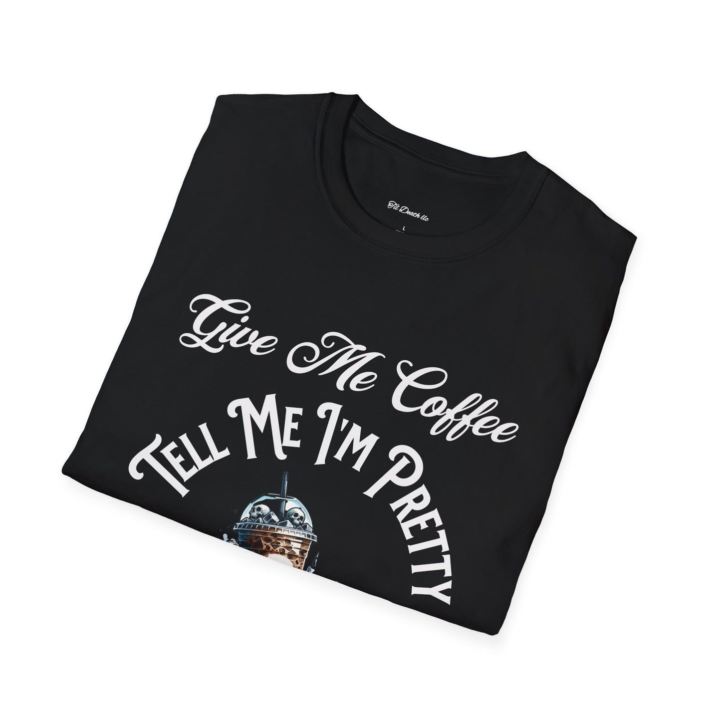 Coffee Lover T-Shirt - Give Me Coffee and Tell Me I'm Pretty